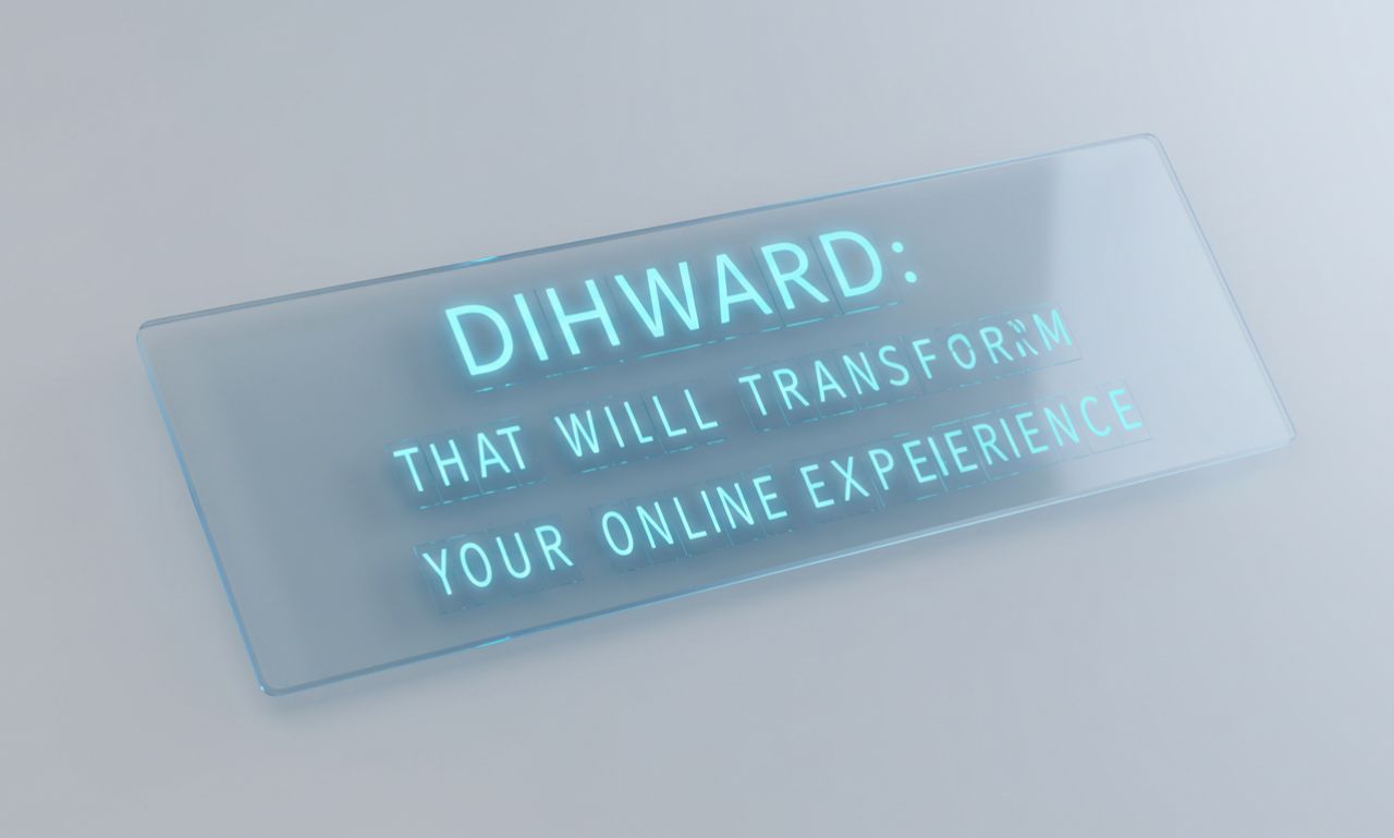 Dihward: That Will Transform Your Online Experience