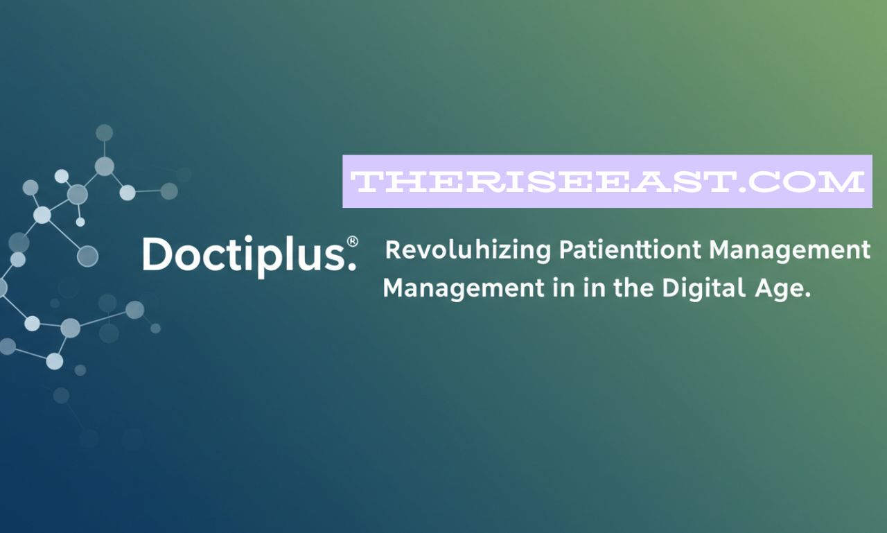 Doctiplus: Revolutionizing Patient Management in the Digital Age