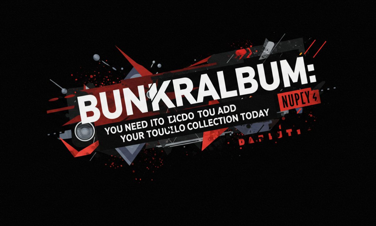 bunkralbum: You Need to Add to Your Collection Today