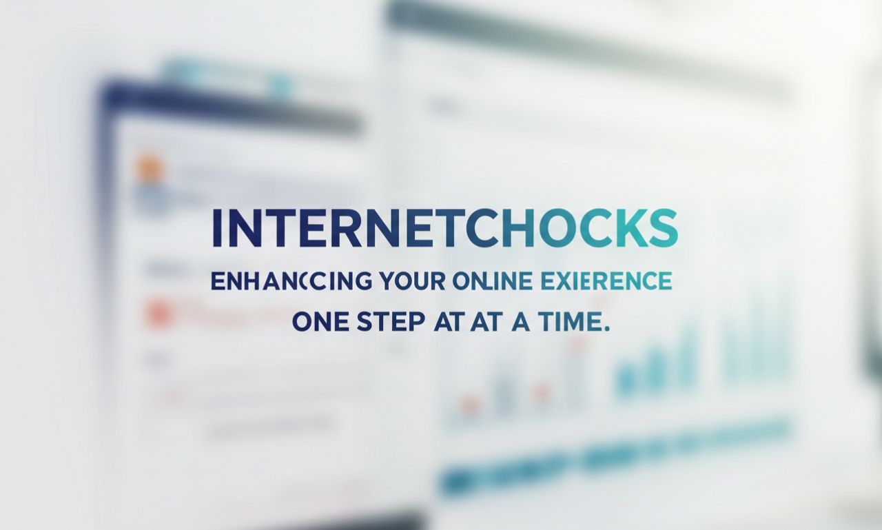 internetchocks: Enhancing Your Online Experience One Step at a Time