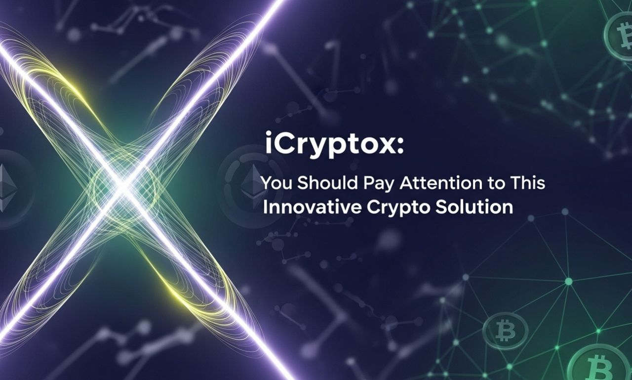 iCryptox: You Should Pay Attention to This Innovative Crypto Solution