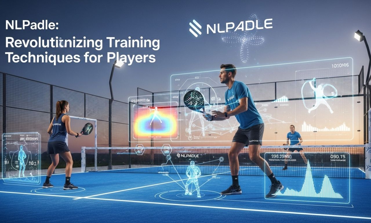 Nlpadel: Revolutionizing Training Techniques for Players